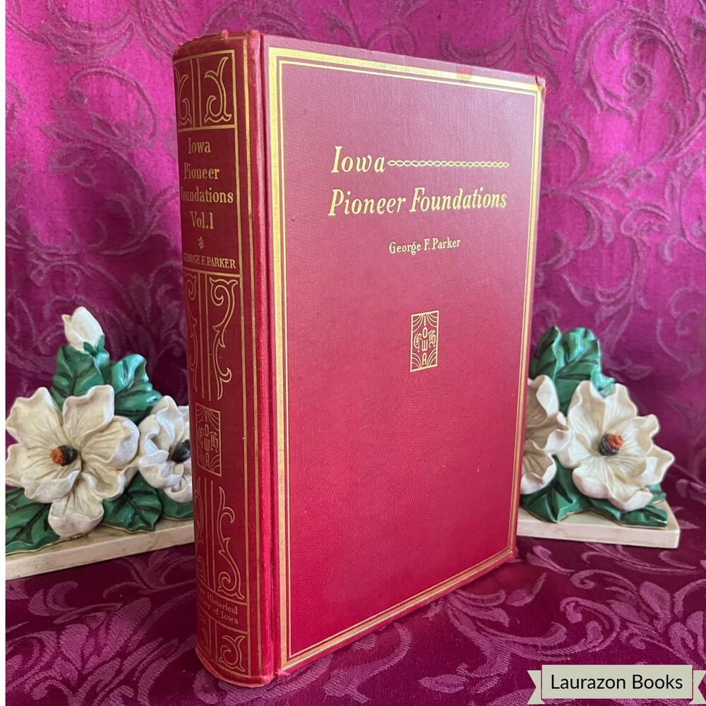 1940 Iowa Pioneer Foundations by George F. Parker, Historical Society of Iowa